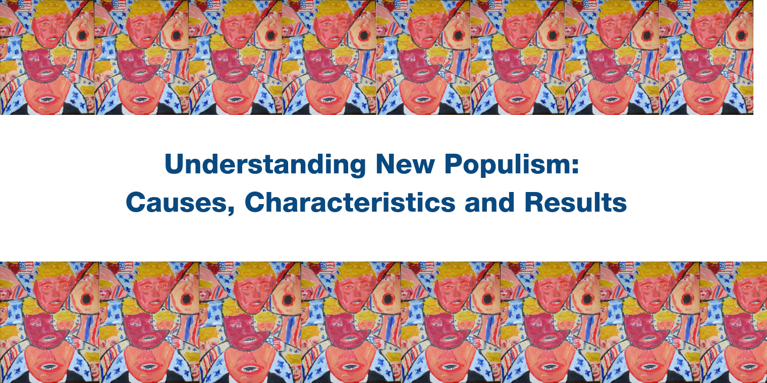 Understanding New Populism: Causes, Characteristics and Results